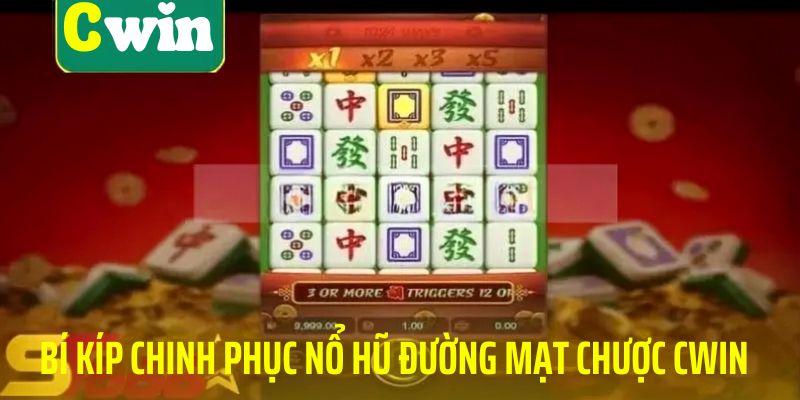 Bí kíp chinh phục nổ hũ đường mạt chược