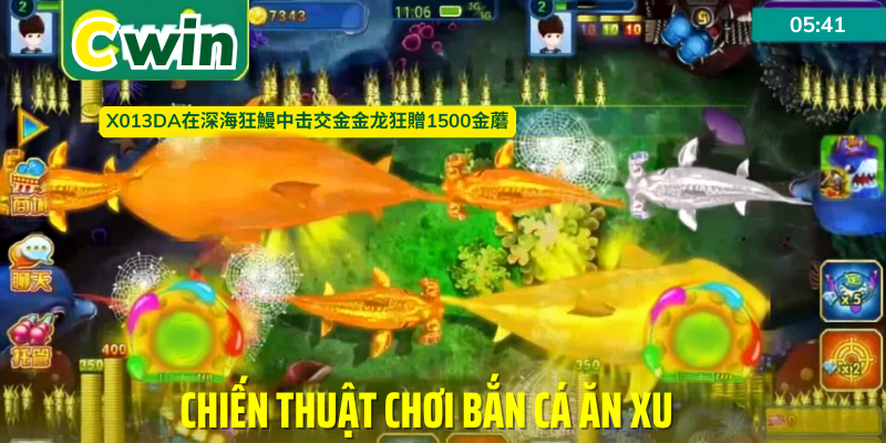 Chiến thuật chơi bắn cá ăn xu cwin