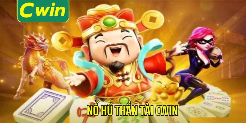 Nổ hũ thần tài cwin