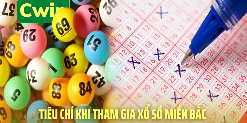 Tiêu chí khi tham gia xổ số miền bắc