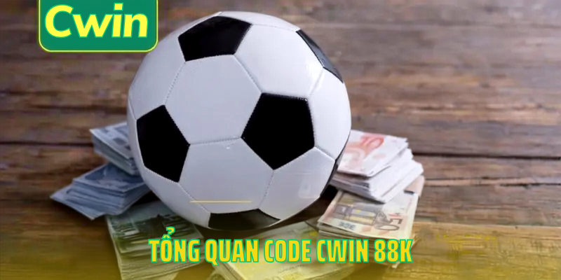 Tổng quan code cwin 88k